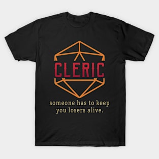 Cleric Someone Has To Keep You Losers Alive.png T-Shirt